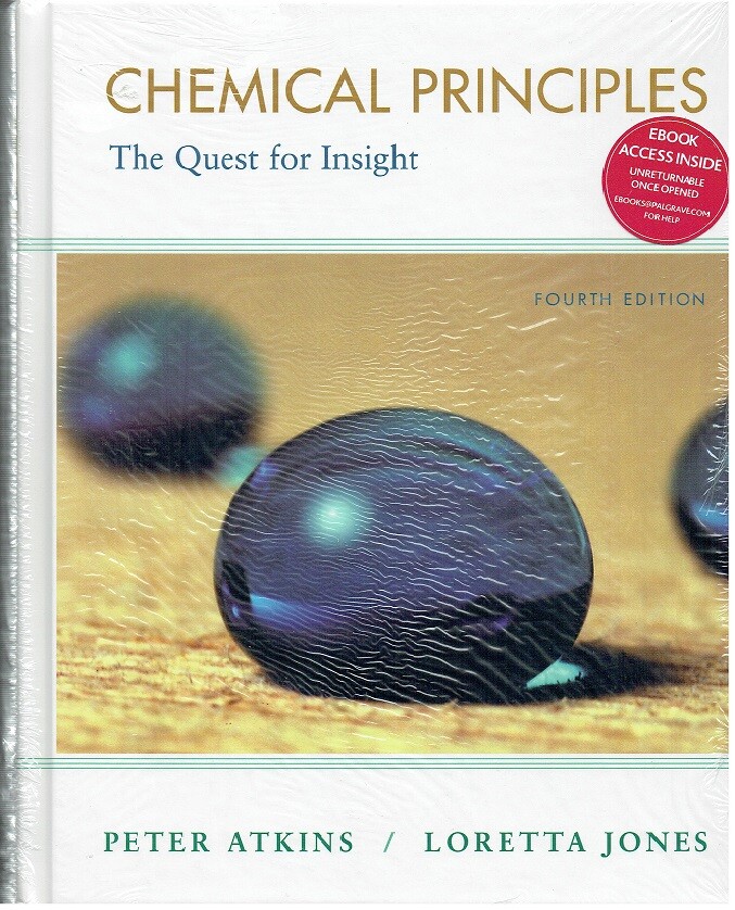 Chemical Principles: The Quest for Insight, by Peter Atkins & Loretta Jones. New