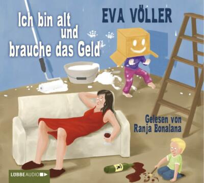 Ich bin alt und brauche das Geld von Eva Völler (CD)