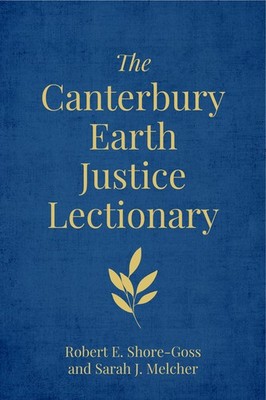 The Canterbury Earth Justice Lectionary Hardcover by Robert E Shore-Goss