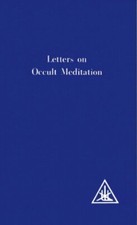 Letters on Occult Meditation,Alice A. Bailey