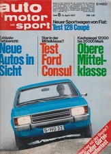 auto motor sport Heft 8 April 1972 Ford Consul 2300 GT Fiat 128 Coupe Autoradios
