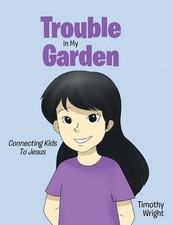 Trouble in My Garden by Timothy Wright (English) Hardcover Book