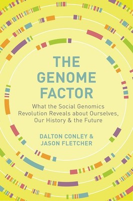 The Genome Factor: What the Social Genomics Revolution Reveals about Ourselv...