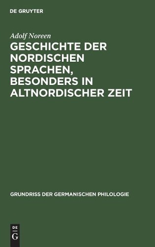Adolf Noreen Geschichte der nordischen Sprachen, besonders in altnord (Hardback)