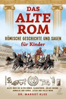 Margot Klee Das Alte Rom - RöMische Geschichte Und Sagen FüR Kinder