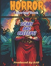 Horror Coloring Book: Scary and Creepy Monsters, Creatures, Locations by D.J.O.