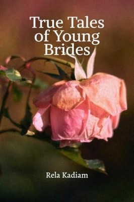 True Tales of Young Brides - paperback NEW Rela Kadiam 2024-07-27
