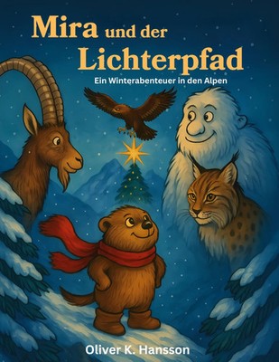 Mira und der Lichterpfad | Ein Winterabenteuer in den Alpen | Oliver K. Hansson