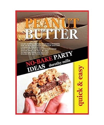 No-Bake Party Ideas with Peanut Butter: Learn How to Prepare Delicious Desserts 