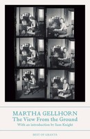 The View From The Ground | Martha Gellhorn | Taschenbuch | Best Of Granta | 2026