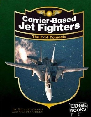 Carrier-Based Jet Fighters : The F-14 Tomcats Gladys, Green, Mich