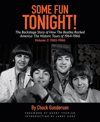Some Fun Tonight!: The Backstage Story of How the Beatles Rocked America: Th...