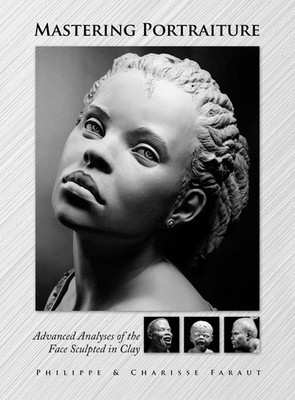 MASTERING PORTRAITURE ADVANCED ANALYSES OF THE FACE SCULPTED IN... Charisse Fara