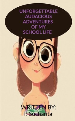 UNFORGETTABLE AUDACIOUS ADVENTURES OF MY SCHOOL LIFE P. Sucharita Taschenbuch
