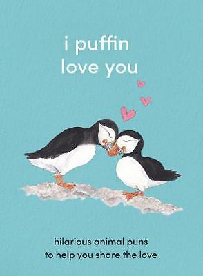 I Puffin Love You: Hilarious Animal Puns to Help You Share the Love (HB 2021) - Image 2