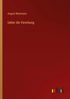 August Weismann | Ueber Die Vererbung | Taschenbuch | Deutsch (2025) | 68 S.