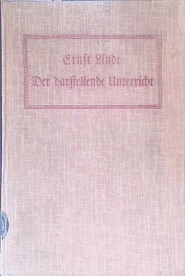 Der darstellende Unterricht. Nach den Grundsätzen der Herbart-Zillerschen Schule