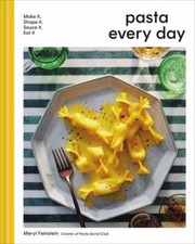 NEW Pasta Every Day: Make It, Shape It, Sau... 9780316360562 by Feinstein, Meryl
