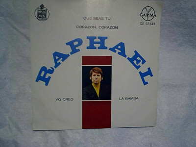 1960's RAPHAEL La Bamba,Yo Creo,Corazon,Que Seas,gamma label gx 07-619,Latin 45