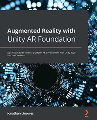 Augmented Reality mit Unity AR-Stiftung: Ein praktisches - NEU Jonathan Linowe 2