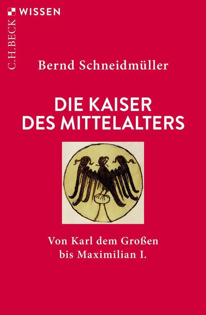 Thumbnail - Die Kaiser Des Mittelalters | Bernd Schneidmüller | 2020 | Deutsch
