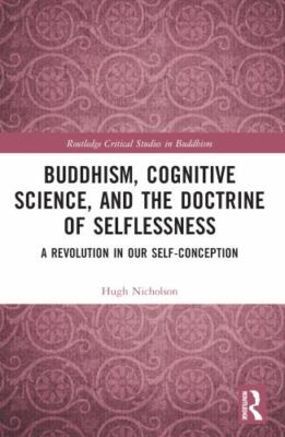 Buddhism, Cognitive Science and the Doctrine of Selflessness : A Revolution i...