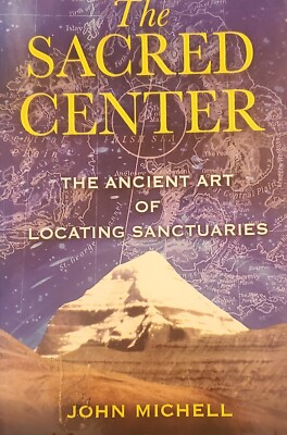 THE SACRED CENTER ANCIENT ART OF LOCATING SANCTUARIES BY JOHN MICHELL BOOK 