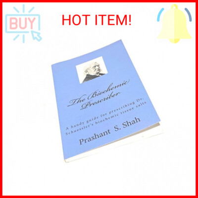 The Biochemic Prescriber: A handy guide for prescribing Dr. Schuessler's biochem
