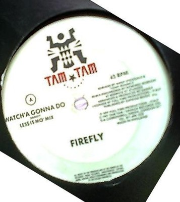 Firefly  - Watch'a Gonna Do (12'')