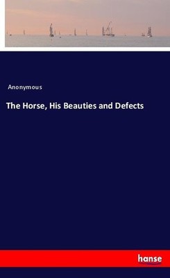 The Horse, His Beauties and Defects Anonymous