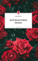 Emely Gleesner | Auch Rosen Haben Dornen. Life Is A Story - story.one | Buch