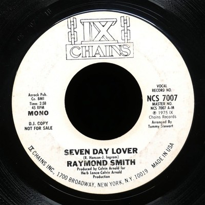 RAYMOND SMITH Seven Day Lover 45 IX CHAINS RECORDS NCS 7007 US 1975 Soul Funk