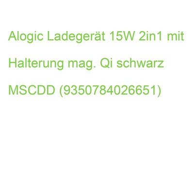 Alogic Ladegerät 15W 2in1 mit Halterung mag. Qi schwarz MSCDD (9350784026651)