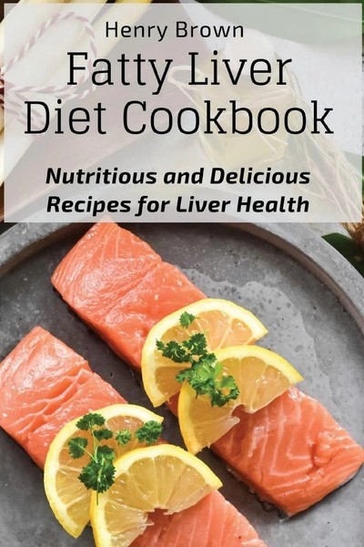 Fatty Liver Diet Cookbook | Nutritious And Delicious Recipes For Liver Health-image