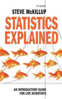 Statistiken erklärt: Ein einführender Leitfaden für Biowissenschaftler von Steve McKillu