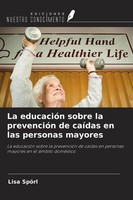 La EducacióN Sobre La PrevencióN De CaíDas En Las Personas Mayores Lisa SpöRl