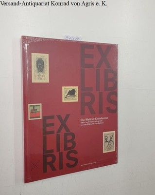 Exlibris - die Welt im Kleinformat: Klein- und Gebrauchsgrafik aus der Blütezeit
