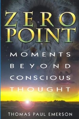 Zero Point Moments Beyond Conscious Thought -  NEW THOMAS PAUL. EM 2023-03-20