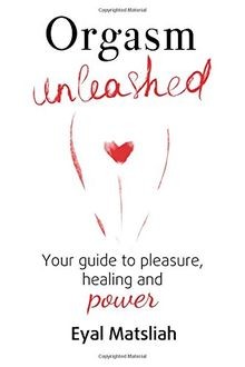 Orgasm Unleashed: Your guide to pleasure, healing a... | Buch | Zustand sehr gut