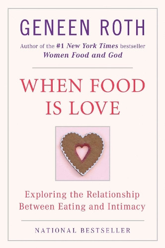 Geneen Roth When Food Is Love (Tascabile)