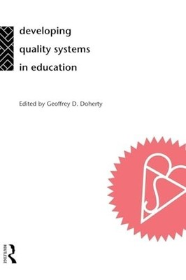 Developing Quality Systems in Education, Doherty, Geoff