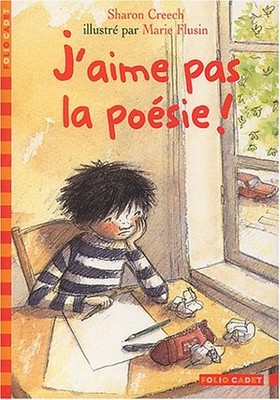 J'AIME PAS LA POESIE (FOLIO CADET CLASSIQUE 3) By Sharon Creech & Marie Flusin