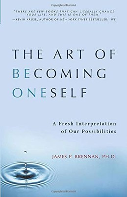 THE ART OF BECOMING ONESELF By Brennan James P. Ph.d. *Excellent Condition*