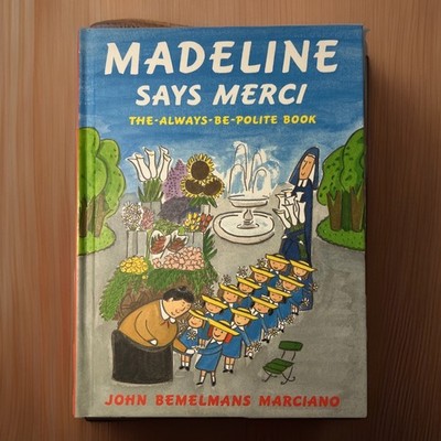Madeline Says Merci :The Always-Be-Polite Book : John Bemelmans Marciano 2001 HC