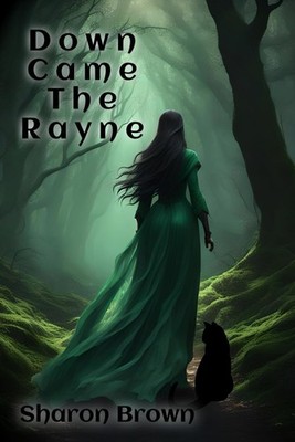 Down Came The Rayne (The Rayne Series)