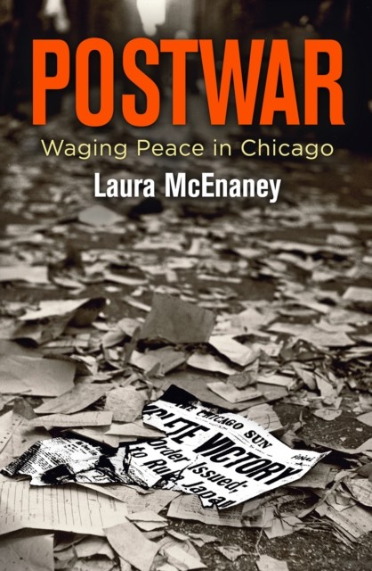 Postwar  Waging Peace in Chicago by Laura Mcenaney HARDBACK 9780812250558
