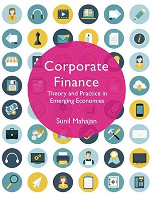 Corporate Finance: Theory and Practice in Emerging Economies by Sunil Mahajan N