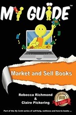 			Market and Sell Books: A My Guide, Richmond, Rebecca 9781910141014 New<-		
