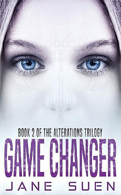 Game Changer: Book 2 of the Alterations Trilogy By Jane Suen - New Copy - 978...