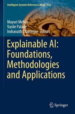Explainable AI: Foundations, Methodologies and Applications Mayuri Mehta
